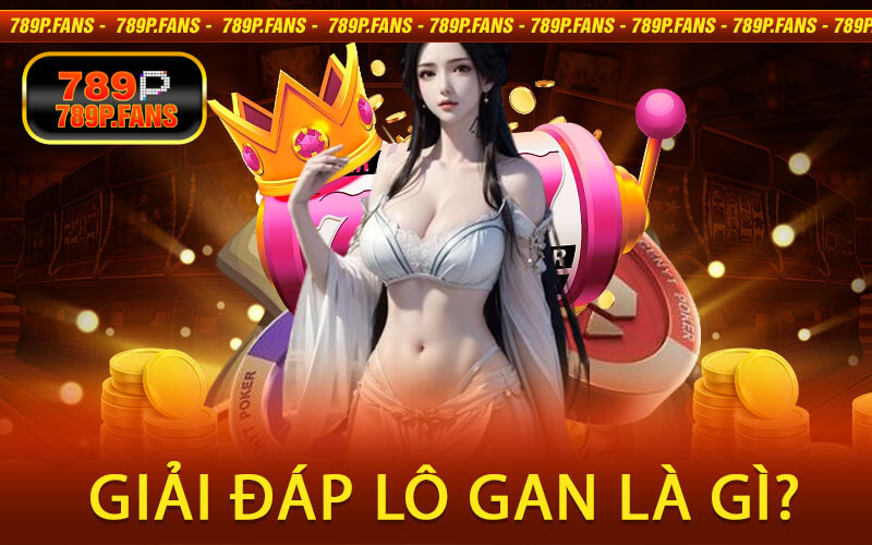 Giải Đáp Lô Gan là Gì?