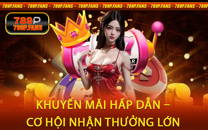 Khuyến Mãi Hấp Dẫn – Cơ Hội Nhận Thưởng Lớn